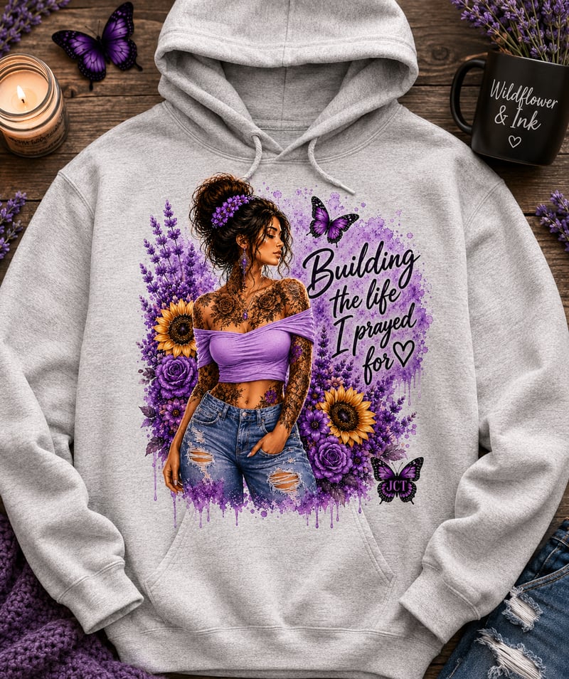 Wildflower & Ink WI-001 | Building the Life I Prayed for Hoodie